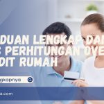 Panduan Lengkap dan Tips Perhitungan Over Kredit Rumah