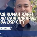 Lokasi Rumah Raffi Ahmad Dari Andara hingga BSD City