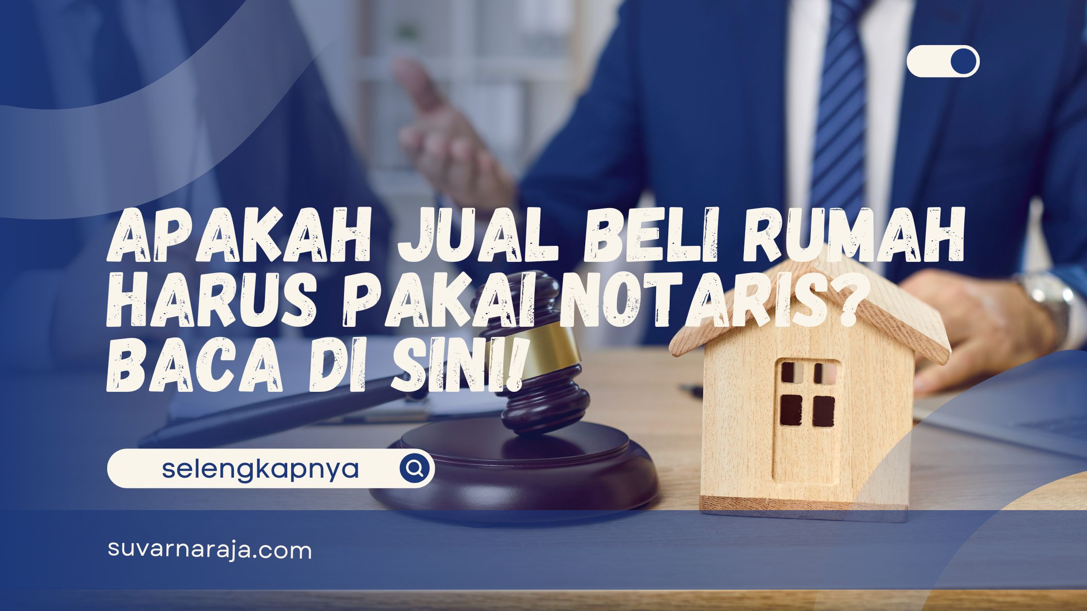 Apakah Jual Beli Rumah Harus Pakai Notaris